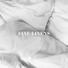 Load image into Gallery viewer, FINE LINENS
